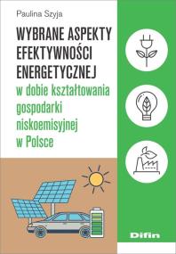 Okładka książki Wybrane aspekty efektywności energetycznej w dobie kształtowania gospodarki niskoemisyjnej w Polsce