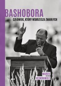 Okładka książki Bashobora. Człowiek, który wskrzesza zmarłych