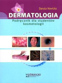 Dermatologia Podręcznik dla studentów kosmetologii. Autor: Nowicka Danuta. ZdrowePodejscie.pl Okładka książki Dermatologia Podręcznik dla studentów kosmetologii