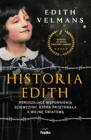 Okładka książki Historia Edith Poruszające wspomnienia dziewczyny, która przetrwała II wojnę światową