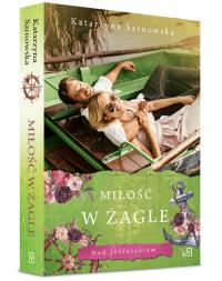 Miłość w żagle. Autor: Sarnowska Katarzyna. ZdrowePodejscie.pl Okładka książki Miłość w żagle