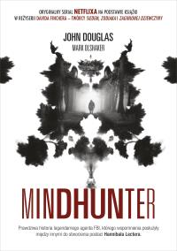 Okładka książki Mindhunter. Tajemnice elitarnej jednostki FBI zajmującej się ściganiem seyjnych przestępców
