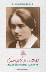 Świętość to miłość. Autor: Kubik Władysław SJ (red.). ZdrowePodejscie.pl Okładka książki Świętość to miłość