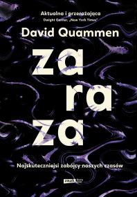 Zaraza. Najskuteczniejsi zabójcy naszych czasów. Autor: Quammen David. ZdrowePodejscie.pl Okładka książki Zaraza. Najskuteczniejsi zabójcy naszych czasów