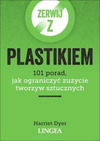 Zerwij z plastikiem. Autor: Dyer Harriet. ZdrowePodejscie.pl Okładka książki Zerwij z plastikiem