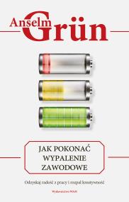 Jak pokonać wypalenie zawodowe. Autor: Anselm Grün OSB. ZdrowePodejscie.pl Okładka książki Jak pokonać wypalenie zawodowe