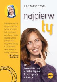 Okładka książki Najpierw ty! Jak zatroszczyć się o siebie..