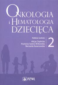 Onkologia i hematologia dziecięca Tom 2. Autor: Alicja Chybicka, Sawicz-Birkowska Krystyna, Berna. ZdrowePodejscie.pl Okładka książki Onkologia i hematologia dziecięca Tom 2