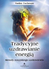 Okładka książki Tradycyjne uzdrawianie energią