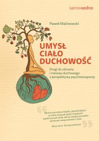 Okładka książki Umysł, ciało, duchowość. Drogi do zdrowia i rozwoju duchowego z perspektywy psychoterapeuty