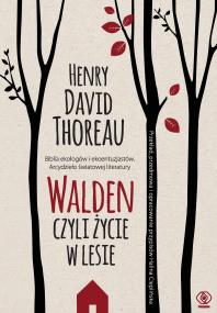 Okładka książki Walden. Czyli życie w lesie wyd. 2021