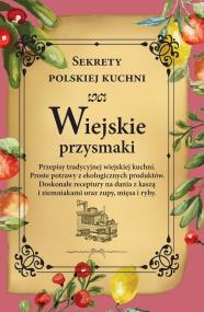 Okładka książki Wiejskie przysmaki. Sekrety polskiej kuchni