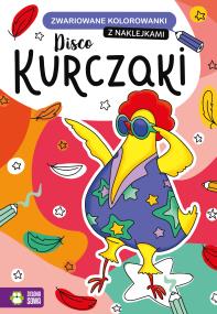 Zwariowane kolorowanki Disco kurczaki. Autor: Opracowanie zbiorowe. ZdrowePodejscie.pl Okładka książki Zwariowane kolorowanki Disco kurczaki