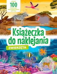 Zwierzęta. Książeczka do naklejania. Autor: Opracowanie zbiorowe. ZdrowePodejscie.pl Okładka książki Zwierzęta. Książeczka do naklejania