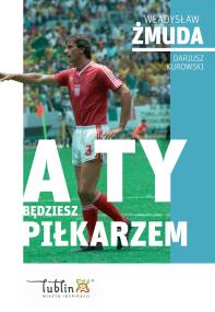 Okładka książki A ty będziesz piłkarzem