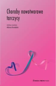 Choroby nowotworowe tarczycy. Autor: Kowalska Aldona. ZdrowePodejscie.pl Okładka książki Choroby nowotworowe tarczycy
