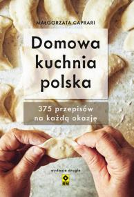 Domowa kuchnia polska. Wyd. II. Autor: Małgorzata Caprari. ZdrowePodejscie.pl Okładka książki Domowa kuchnia polska. Wyd. II