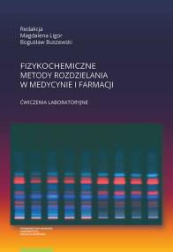 Fizykochemiczne metody rozdzielania w medycynie i farmacji Ćwiczenia laboratoryjne. Wydawca: Wydawnictwo Naukowe UMK. ZdrowePodejscie.pl Opakowanie Fizykochemiczne metody rozdzielania w medycynie i farmacji Ćwiczenia laboratoryjne