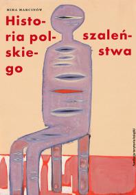 Okładka książki Historia polskiego szaleństwa Tom 1