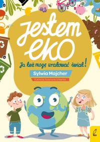 Okładka książki Jestem EKO Ja też mogę uratować świat!