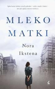 Mleko matki. Autor: Nora Ikstena. ZdrowePodejscie.pl Okładka książki Mleko matki