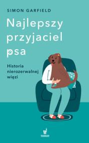 Okładka książki Najlepszy przyjaciel psa. Historia nierozerwalnej więzi