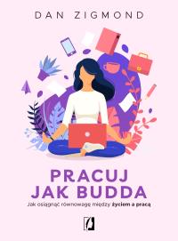 Okładka książki Pracuj jak Budda. Jak osiągnąć równowagę..