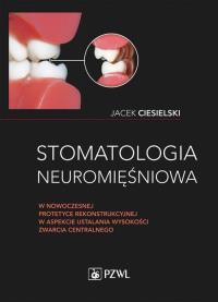 Okładka książki Stomatologia neuromięśniowa w nowoczesnej protetyce rekonstrukcyjnej w aspekcie ustalania wysokości