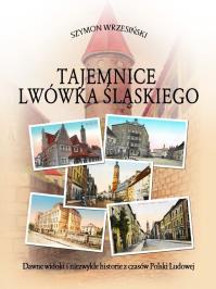 Okładka książki Tajemnice Lwówka Śląskiego