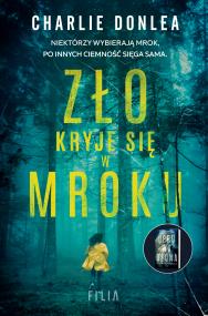 Zło kryje się w mroku. Autor: Donlea Charlie. ZdrowePodejscie.pl Okładka książki Zło kryje się w mroku