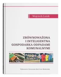 Zrównoważona i inteligentna gospodarka odpadami komunalnymi. Autor: Wojciech Lutek. ZdrowePodejscie.pl Okładka książki Zrównoważona i inteligentna gospodarka odpadami komunalnymi