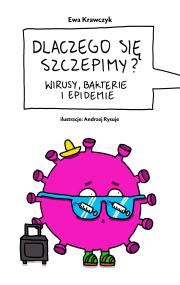 Okładka książki Dlaczego się szczepimy?. Wirusy, bakterie i epidemie