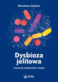 Dysbioza jelitowa. Autor: Mirosława Gałęcka. ZdrowePodejscie.pl Okładka książki Dysbioza jelitowa