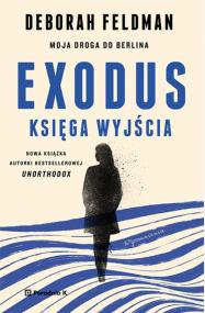 Exodus. Księga wyjścia. Autor: Deborah Feldman. ZdrowePodejscie.pl Okładka książki Exodus. Księga wyjścia