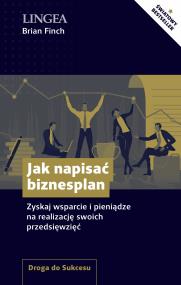 Okładka książki Jak napisać biznesplan. Zyskaj wsparcie i pieniądze na realizację swoich przedsięwzięć