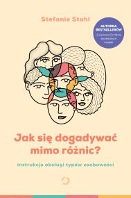 Okładka książki Jak się dogadywać mimo różnic? Instrukcja obsługi typów osobowości