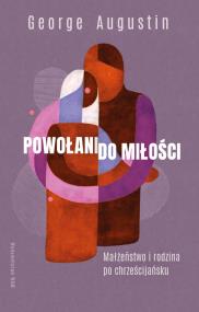 Powołani do miłości. Autor: George Augustin. ZdrowePodejscie.pl Okładka książki Powołani do miłości