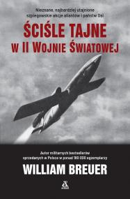 Ściśle tajne w II wojnie światowej wyd. 5. Autor: Breuer William. ZdrowePodejscie.pl Okładka książki Ściśle tajne w II wojnie światowej wyd. 5