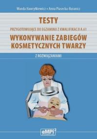 Okładka książki Testy przygotowujące do egzaminu z kwalifikacji A.61 Wykonywanie zabiegów kosmetycznych twarzy z rozwiązaniami