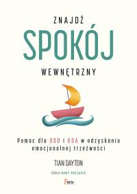 Okładka książki Znajdź spokój wewnętrzny. Pomoc dla DDD i DDA w odzyskaniu emocjonalnej trzeźwości 