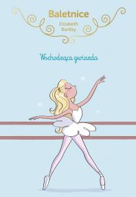 Okładka książki Baletnice. Wschodząca gwiazda