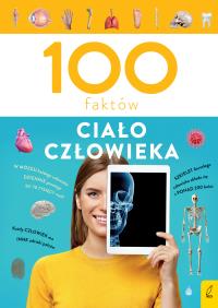 Ciało człowieka. 100 faktów. Autor: Patrycja Zarawska. ZdrowePodejscie.pl Okładka książki Ciało człowieka. 100 faktów