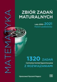 Matematyka Zbiór zadań maturalnych Lata 2010–2021 Poziom podstawowy 1320 zadań Centralnej Komisji Egzaminacyjnej z rozwiązaniami. Autor: Pod Red. Ryszard Pagacz. ZdrowePodejscie.pl Okładka książki Matematyka Zbiór zadań maturalnych Lata 2010–2021 Poziom podstawowy 1320 zadań Centralnej Komisji Egzaminacyjnej z rozwiązaniami