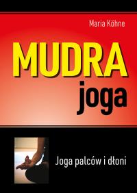 Okładka książki Mudra joga. Joga palców i dłoni (wyd.2021)
