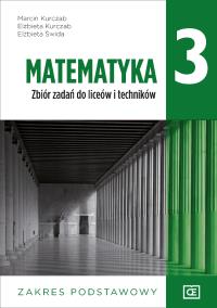 Nowe matematyka zbiór zadań dla klasy 3 liceum i technikum zakres podstawowy MAZP3. Autor: Kurczab Marcin, Kurczab Elżbieta, Świda Elżbieta. ZdrowePodejscie.pl Okładka książki Nowe matematyka zbiór zadań dla klasy 3 liceum i technikum zakres podstawowy MAZP3
