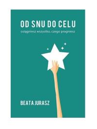 Okładka książki Od snu do celu / Jurasz Beata