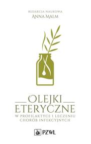 Okładka książki Olejki eteryczne w profilaktyce i leczeniu chorób infekcyjnych