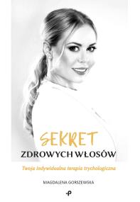 Okładka książki Sekret zdrowych włosów. Twoja indywidualna terapia trychologiczna
