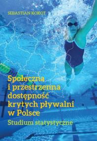 Okładka książki Społeczna i przestrzenna dostępność krytych..