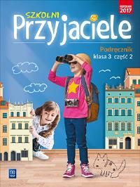 SZKOLNI PRZYJACIELE PODRĘCZNIK KLASA 3 CZĘŚĆ 2 EDUKACJA WCZESNOSZKOLNA  171959. Autor: Ewa Schumacher, Zarzycka Irena, Kinga Preibisz-Wala. ZdrowePodejscie.pl Okładka książki SZKOLNI PRZYJACIELE PODRĘCZNIK KLASA 3 CZĘŚĆ 2 EDUKACJA WCZESNOSZKOLNA  171959